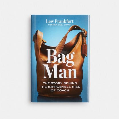 Bag Man: The Story Behind The Improbable Rise Of Coach